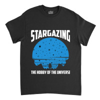 The Hobby Of The Universe Stargazing Classic T-shirt | Artistshot