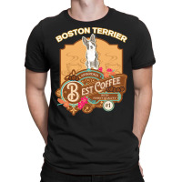 Mom T  Shirt Boston Terrier Best Coffee   Dog Owner Coffee Lover Gifts T-shirt | Artistshot