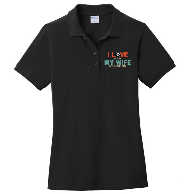 Mens I Love It When My Wife Lets Me Play Pool Gift Ladies Polo Shirt by Vibrantora | Artistshot