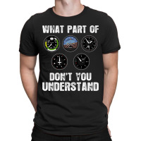 Pilot Airplane Airline What Part Of Dont You Under T-shirt | Artistshot