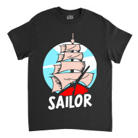 Sailor Sailing Sailboat Sail Captain Classic T-shirt | Artistshot