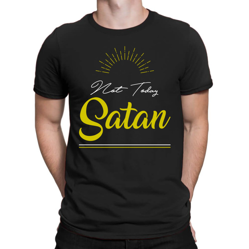 Not Today Satan - Funny Quotes T-Shirt by Diogo Calheiros | Artistshot