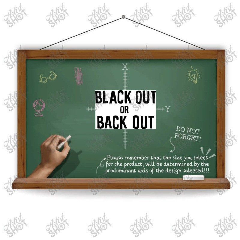 Black Out Or Back Out Poster Dtf Transfer | Artistshot