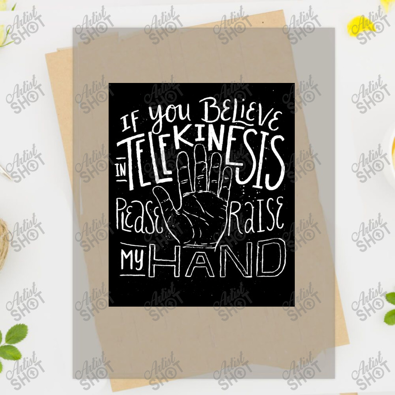 If You Believe In Telekinesis Please Raise My Hand   Funny Poster Dtf Transfer | Artistshot