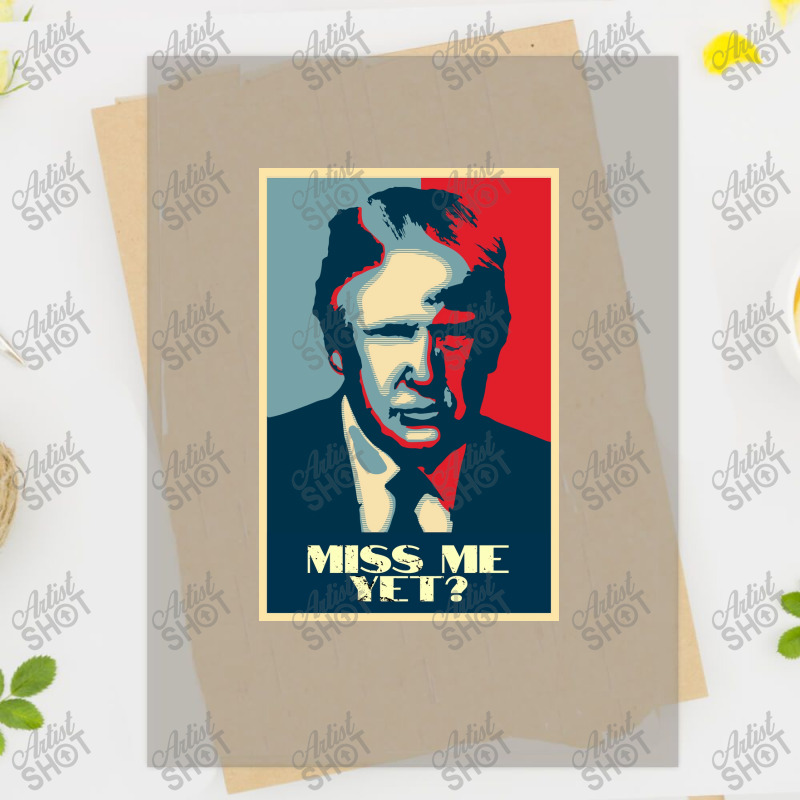 Funny Quote   Miss Me Yet   Donald Trump President  Poster Dtf Transfer | Artistshot