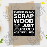 Funny There Is No Scrap Wood Carpenters Gift Poster Copy Dtf Transfer | Artistshot