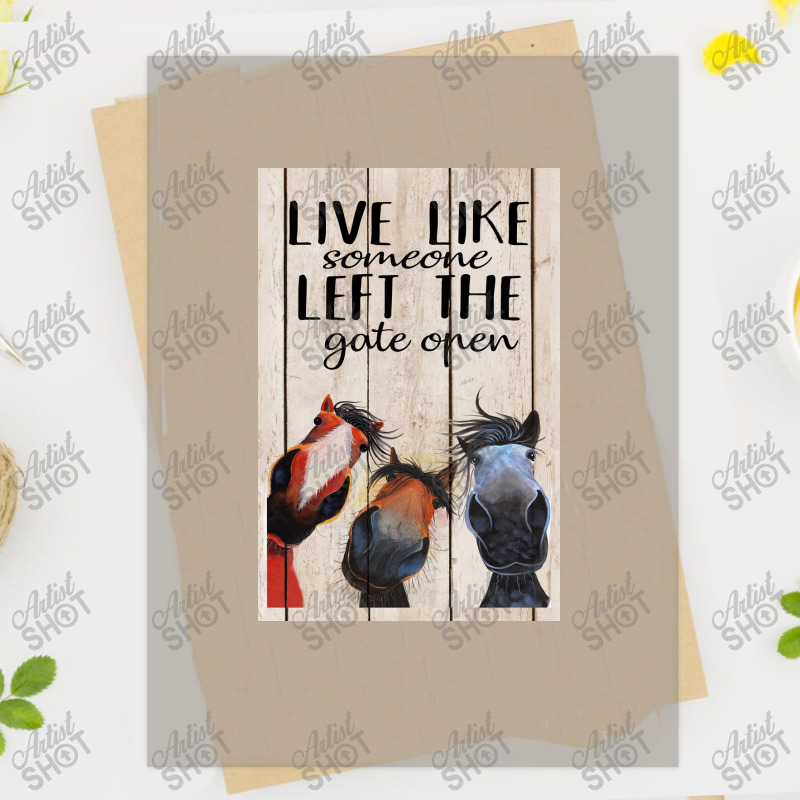 Horse Live Like Someone Left The Gate Open Poster, Funny Horse Poster Dtf Transfer | Artistshot