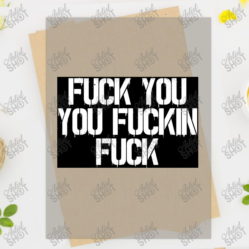 Fuck You, You Fuckin Fuck Poster Dtf Transfer | Artistshot