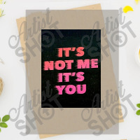 It&x27;s Not Me It&x27;s You  Poster Copy Dtf Transfer | Artistshot