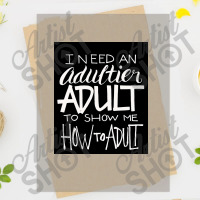 I Need An Adultier Adult To Show Me How To Adult Funny Poster Dtf Transfer | Artistshot