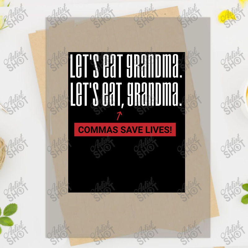 Let&x27;s Eat, Grandma   Commas Save Lives! Funny Grammar  Poster Dtf Transfer | Artistshot