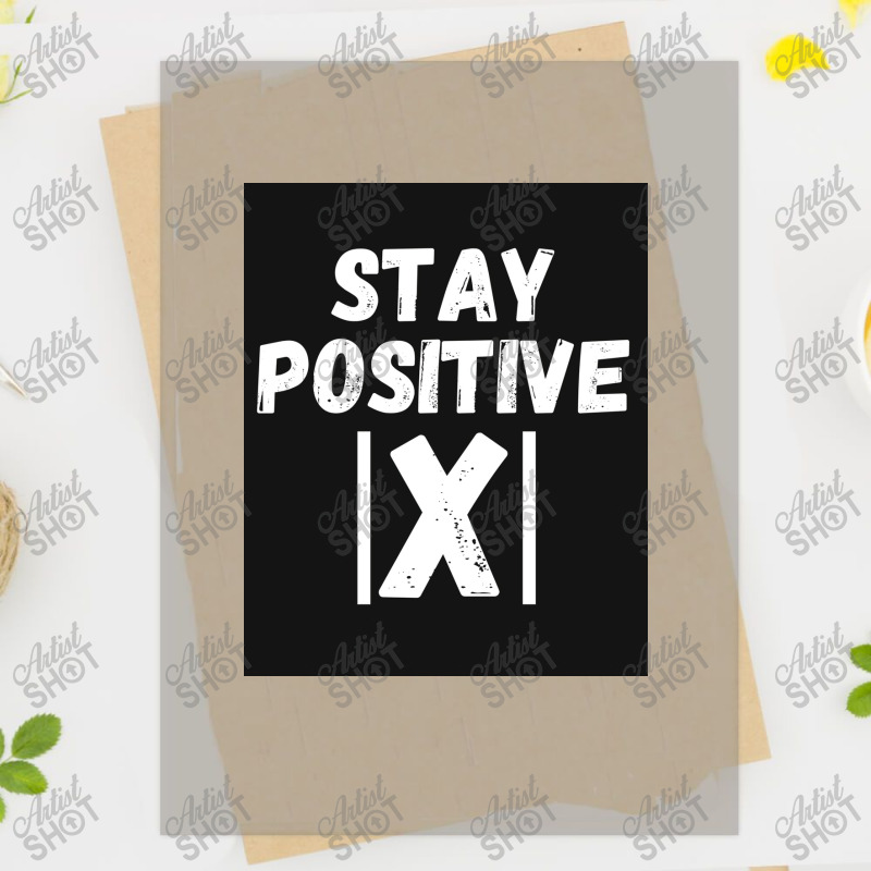 Stay Positive X   Math, Motivation, Inspiration, Mental Poster Copy Dtf Transfer | Artistshot