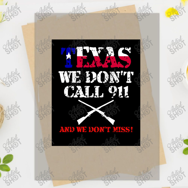 Texas We Don&x27;t Call 911 Tshirt Texans Guns Protect Gift Poster Dtf Transfer | Artistshot