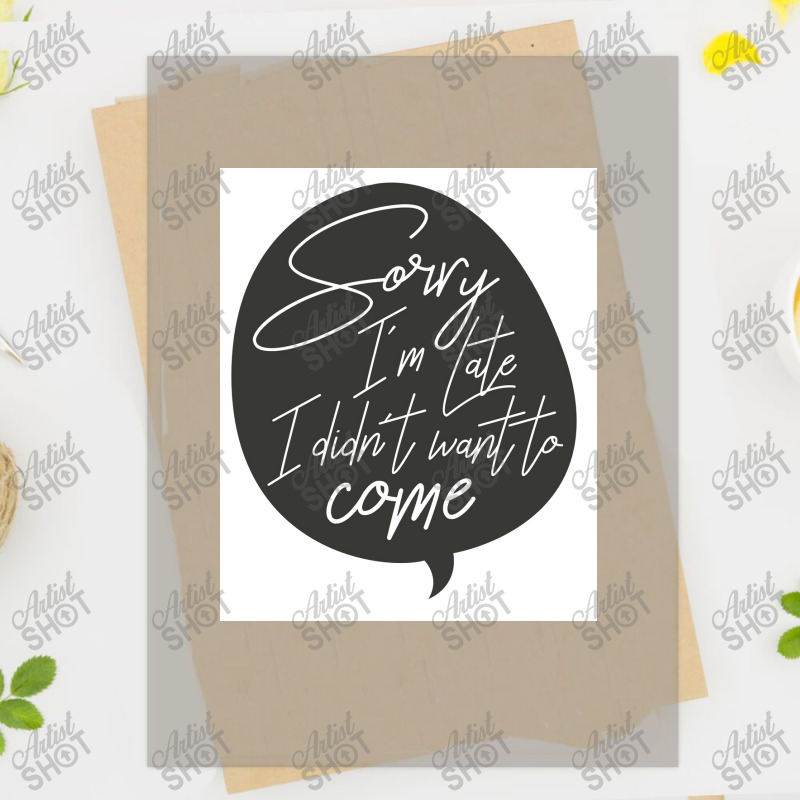 Sorry I&x27;m Late T Shirt Gift Poster Dtf Transfer | Artistshot