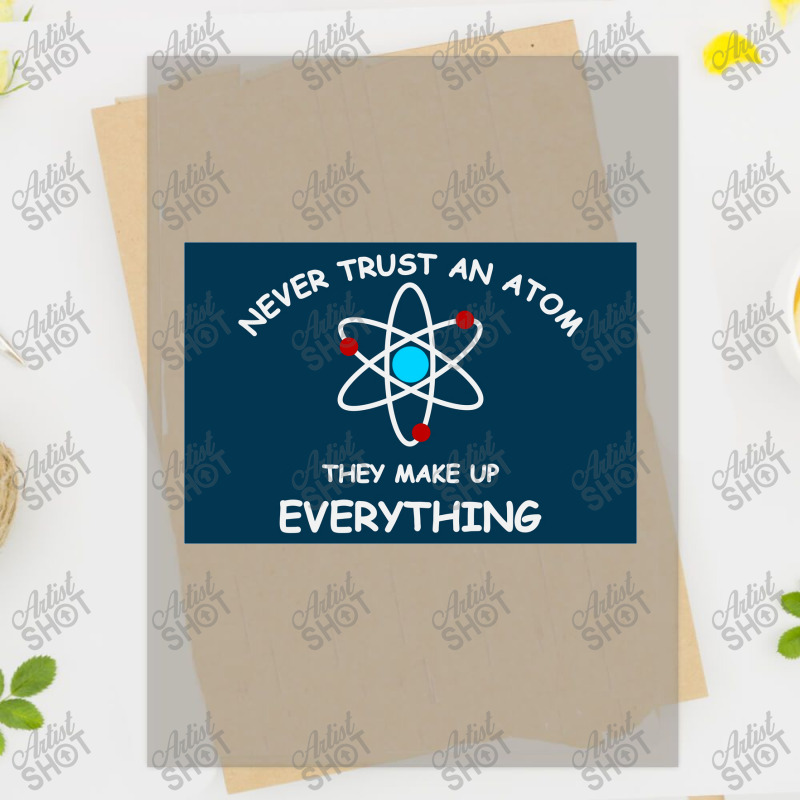 Never Trust An Atom Poster Dtf Transfer | Artistshot