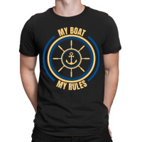 My Boat My Rules Seaman Sailor Mariner Seafarer Oc T-shirt | Artistshot