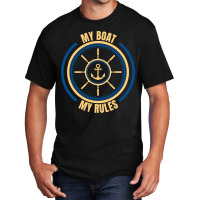 My Boat My Rules Seaman Sailor Mariner Seafarer Oc Basic T-shirt | Artistshot