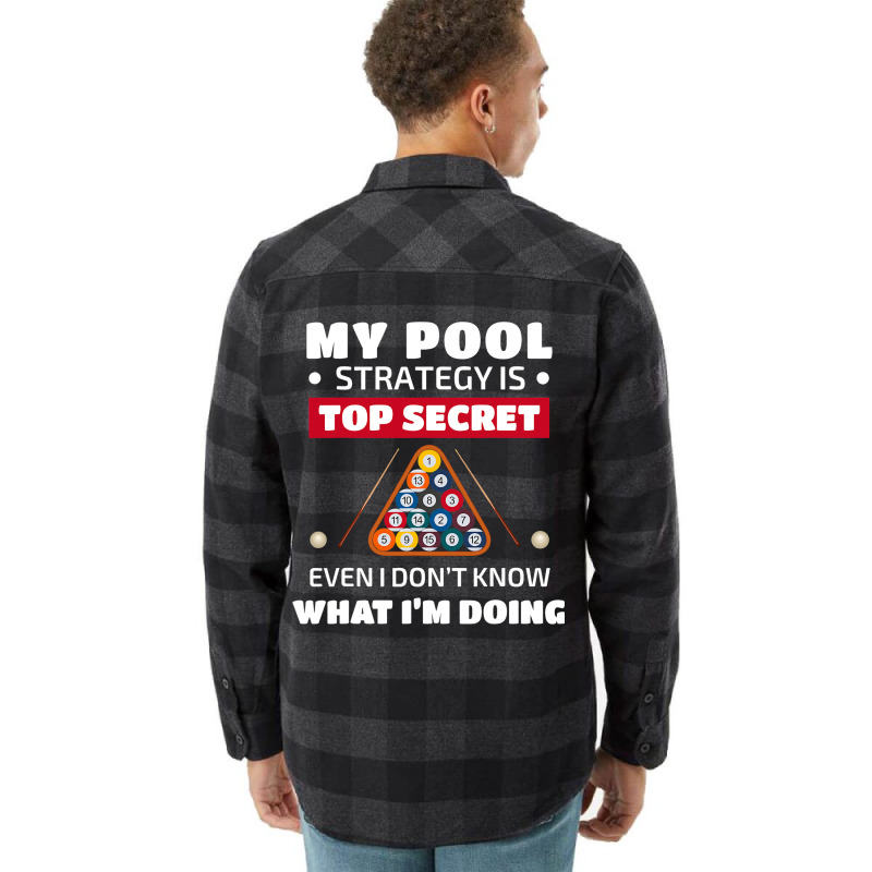 My Pool Strategy Is Top Secret Even I Dont Know Bi Flannel Shirt | Artistshot