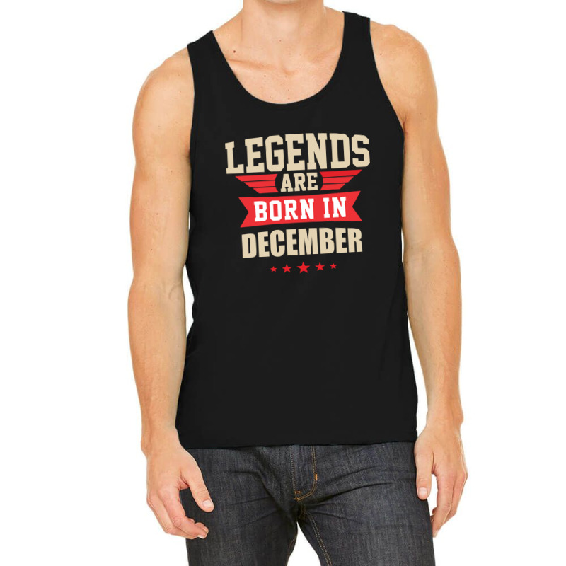 Legend Are Born In December Tank Top by didiergrobak | Artistshot