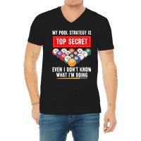 My Pool Strategy Is Top Secret Even I Dont Know Bi V-neck Tee | Artistshot