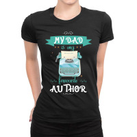 My Dad Is My Favorite Author Writer Ladies Fitted T-shirt | Artistshot