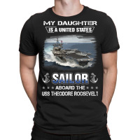 My Daughter Is A Sailor Aboard Uss Theodore Roosev T-shirt | Artistshot