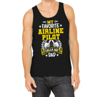 My Favorite Airline Pilot Calls Me Dad Tank Top | Artistshot