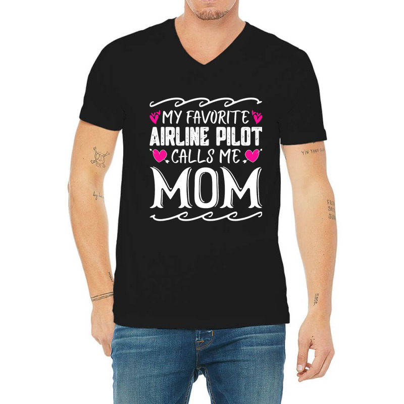 My Favorite Airline Pilot Calls Me Mom Funny Mothe V-neck Tee | Artistshot