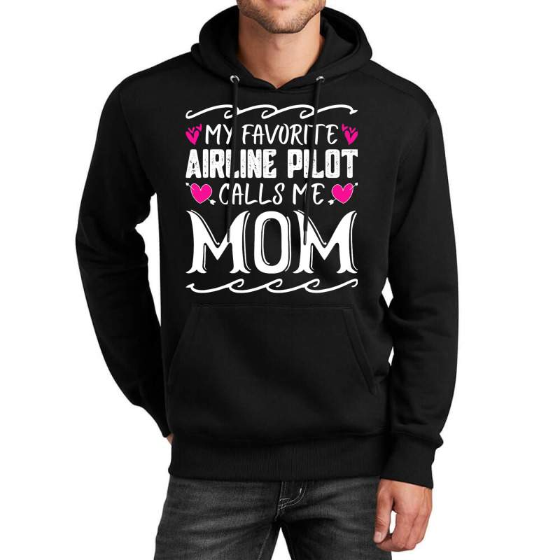 My Favorite Airline Pilot Calls Me Mom Funny Mothe Unisex Hoodie | Artistshot