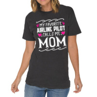 My Favorite Airline Pilot Calls Me Mom Funny Mothe Vintage T-shirt | Artistshot