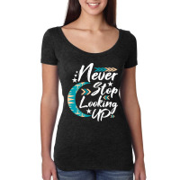 Never Stop Looking Up Stargazer Astronome Astronom Women's Triblend Scoop T-shirt | Artistshot