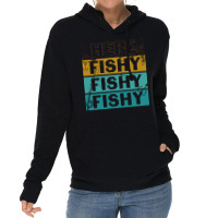 Here Fishy Fishy Fishy T  Shirthere Fishy Fishy Fishy Fishermen Gift F Lightweight Hoodie | Artistshot