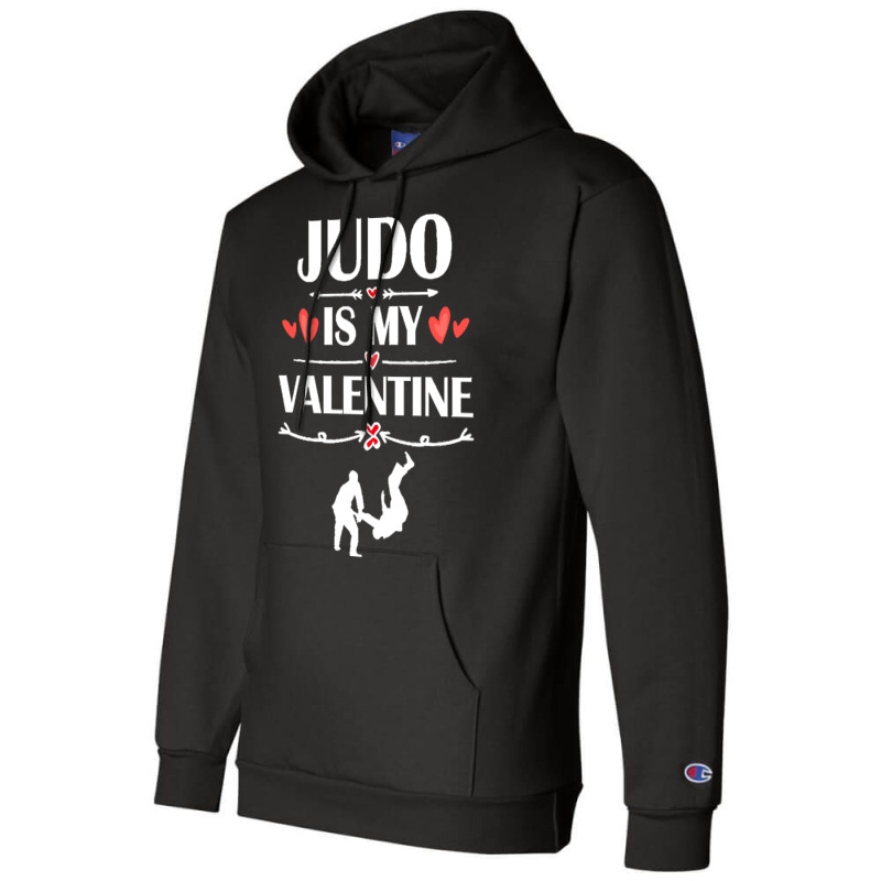 Judo Is My Valentine T  Shirt Judo Is My Valentine T  Shirt Funny Humo Champion Hoodie | Artistshot