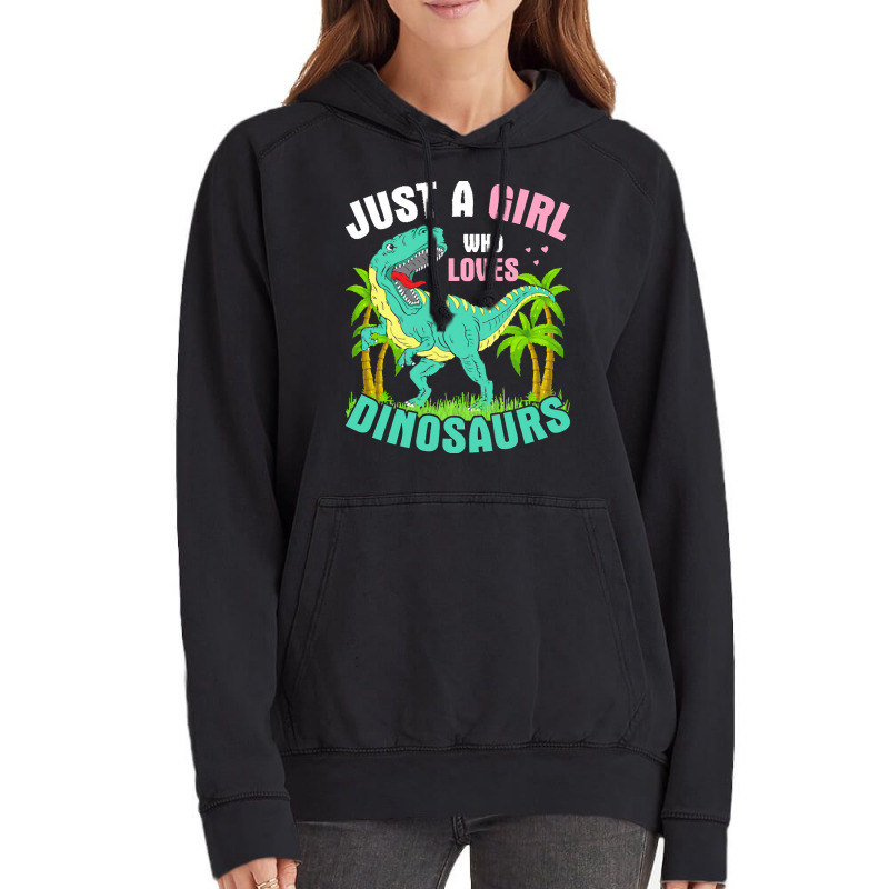 Just A Girl Who Loves Dinosaurs T  Shirt J U S T A G I R L W H O L O V Vintage Hoodie | Artistshot