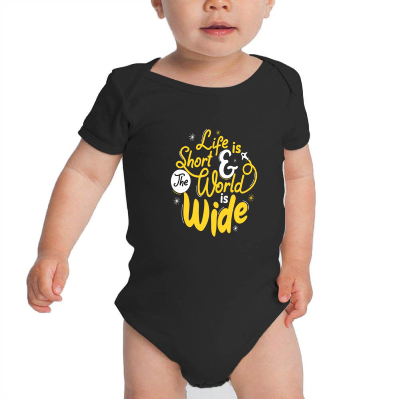 Life Is Short And The World Is Wide Baby Bodysuit | Artistshot