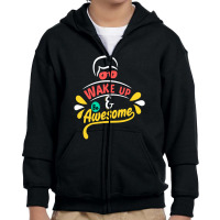 Wake Up And Be Awesome Youth Zipper Hoodie | Artistshot