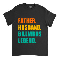 Mens Father Husband Billiards Legend Billiards Pla Classic T-shirt | Artistshot