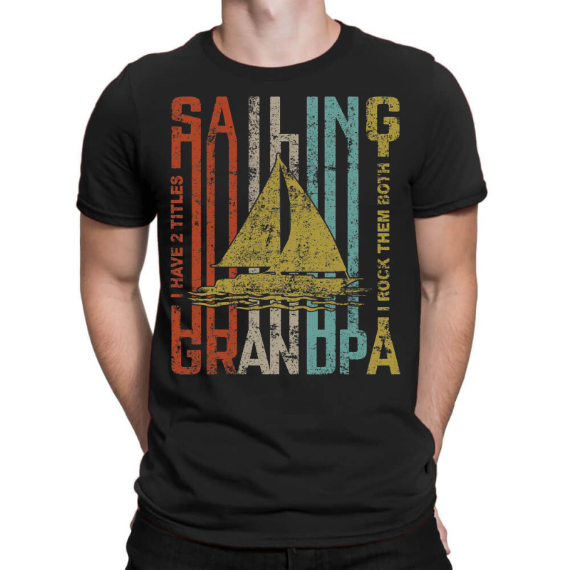 Retro Vintage Sailing Grandpa Funny Sailing Gift T-shirt | Artistshot