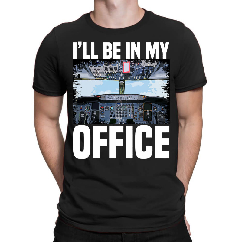 Mens Funny Airplane Pilot Ill Be In My Office Airl T-shirt | Artistshot