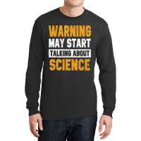 Warning May Start Talking About Science Astronomy  Long Sleeve Shirts | Artistshot