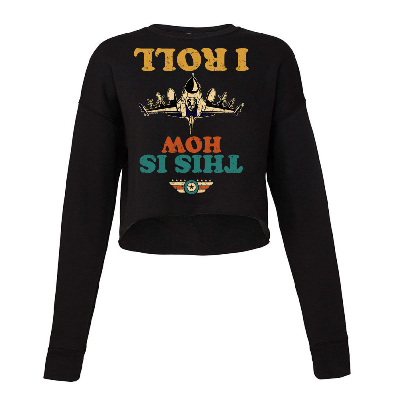 This Is How I Roll Airplanes Pilot Aviation Retro  Cropped Sweater by AyderStoner | Artistshot