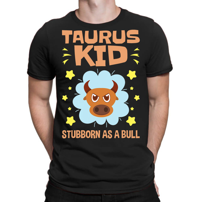 Taurus Astrology Zodiac Stubborn Bull Girls Boys T T-Shirt by LynettStacey | Artistshot