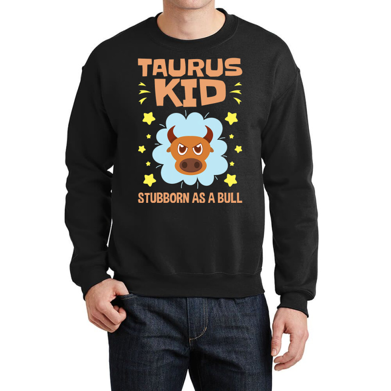 Taurus Astrology Zodiac Stubborn Bull Girls Boys T Crewneck Sweatshirt by LynettStacey | Artistshot