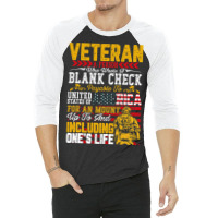 Veteran A Person Who Wrote A Blank Check Memorail  3/4 Sleeve Shirt | Artistshot