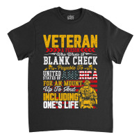 Veteran A Person Who Wrote A Blank Check Memorail  Classic T-shirt | Artistshot