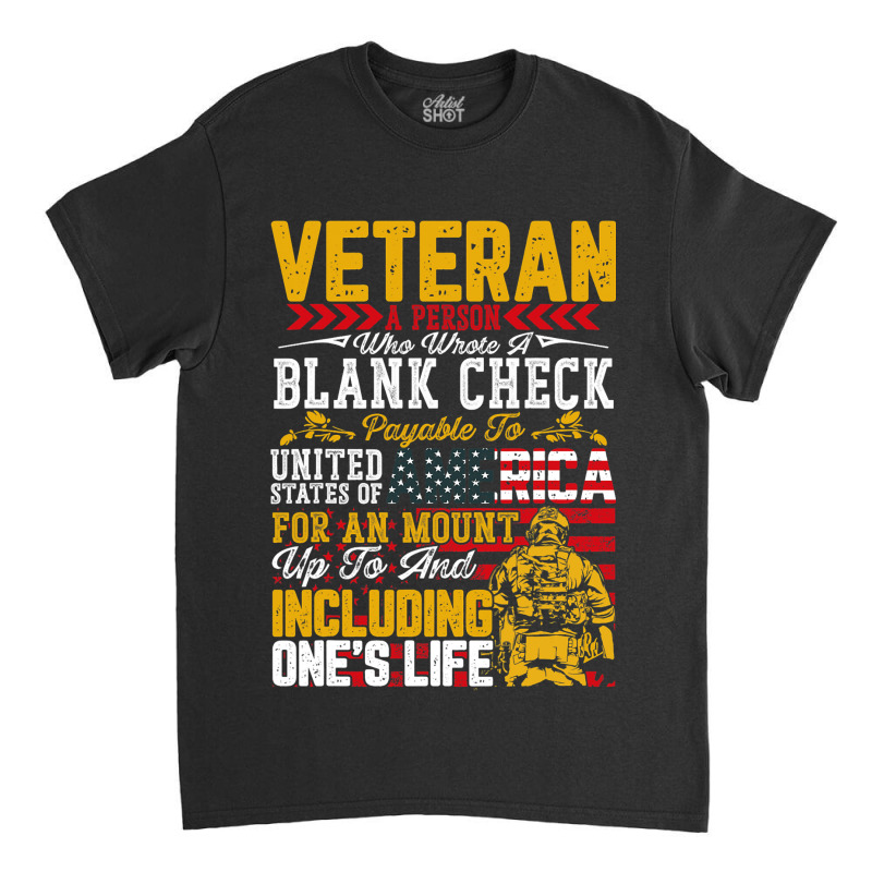 Veteran A Person Who Wrote A Blank Check Memorail  Classic T-shirt by ArlanWegener | Artistshot