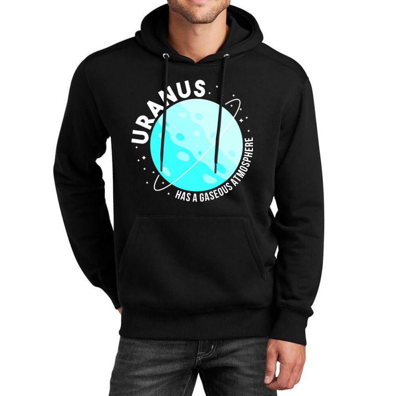 Uranus Has A Gaseous Atmosphere Gifts Astronomy Te Unisex Hoodie by MaximilianoMonroe | Artistshot