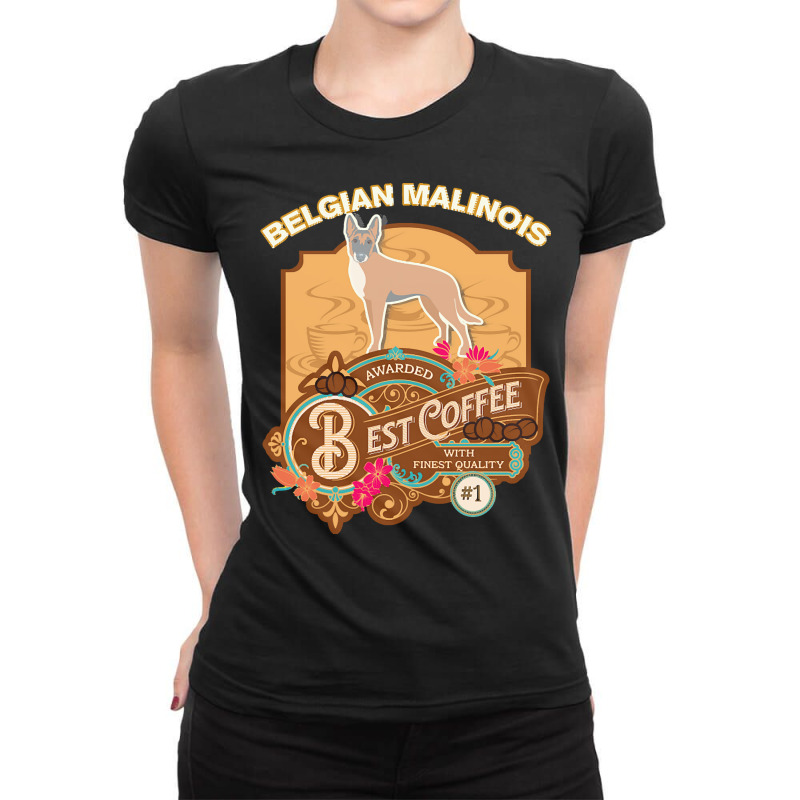 Mom T  Shirt Belgian Malinois Best Coffee   Dog Owner Coffee Lover Gif Ladies Fitted T-Shirt by carley82214 | Artistshot