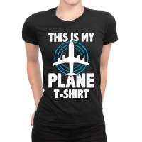 This Is My Plane Funny Plane Aviation Pilot Airpla Ladies Fitted T-shirt | Artistshot