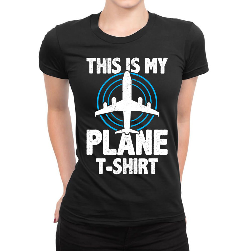 This Is My Plane Funny Plane Aviation Pilot Airpla Ladies Fitted T-Shirt by AngelikaBeckner | Artistshot